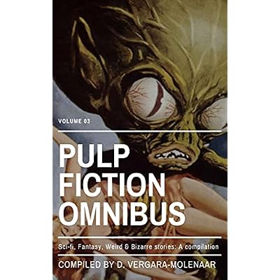 Pulp Fiction Omnibus Volume 03: Sci-fi, Fantasy, Weird & Bizarre Stories