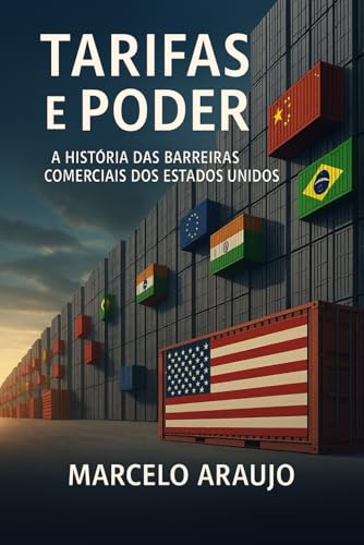Tarifas e Poder: A História das Barreiras Comerciais dos Estados Unidos (Portuguese Edition)