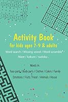 Activity book for kids ages 7-9 & adults.. (Word search / Missing vowel / Word scramble / Maze / kakuro / sudoku): Words in: Face parts / Body parts / B08DSX91C8 Book Cover