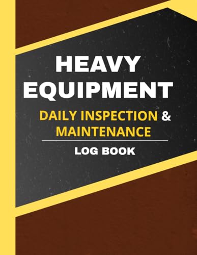 Heavy Equipment Daily Inspection Checklist Log Book: Daily Safety Checks,