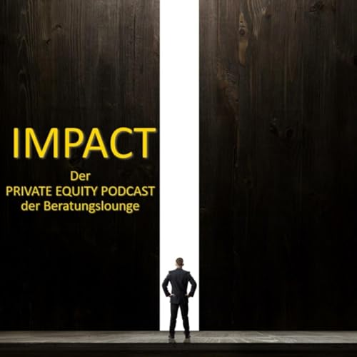 IMPACT - Der PRIVATE EQUITY PODCAST der Beratungslounge cover art
