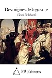 Des origines de la gravure (French Edition)