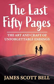 The Last Fifty Pages: The Art and Craft of Unforgettable Endings