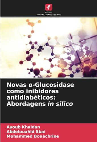 Novas α-Glucosidase como inibidores antidiabéticos: Abordagens in silico