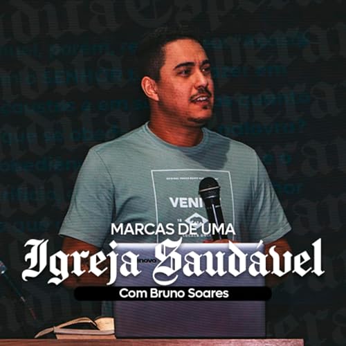 03.Marcas de Uma Igreja Saud&aacute;vel | Bruno Soares