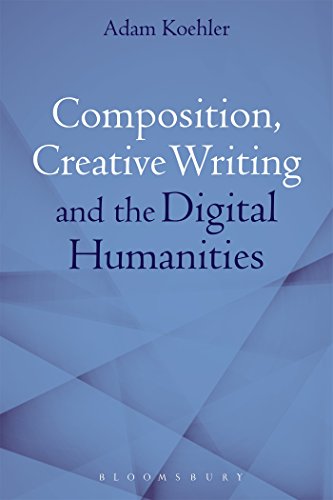 Composition, Creative Writing Studies, and the Digital Humanities view 2