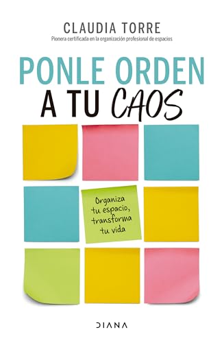 Ponle orden a tu caos: Organiza tu espacio, transforma tu vida / Organize Your Chaos (Spanish Edition)