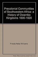 Precolonial Communities of Southwestern Africa: A History of Owambo Kingdoms, 1600-1920 0869762419 Book Cover