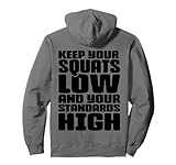 Keep your Squats low and your standards high Gym Fitness Pullover Hoodie