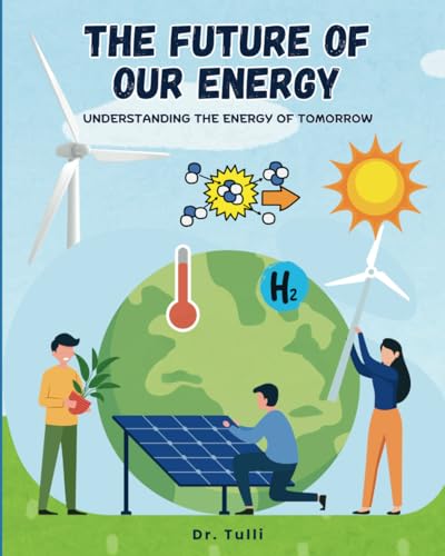 The Future Of Our Energy: Understanding The Energy Of Tomorrow