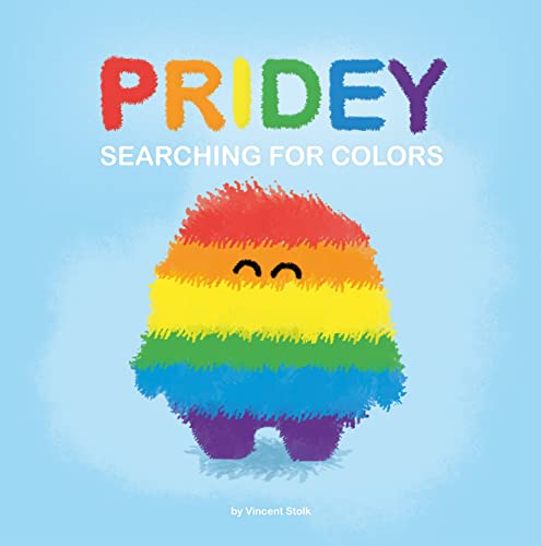 Pridey searching for colors: A children's book about kindness, love, pride and finding your colors