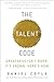 The Talent Code: Greatness Isn't Born. It's Grown. Here's How.