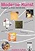 Produktbild Moderne Kunst. Zugänge zu ihrem Verständnis. Für den Kunstunterricht ab Klasse 11