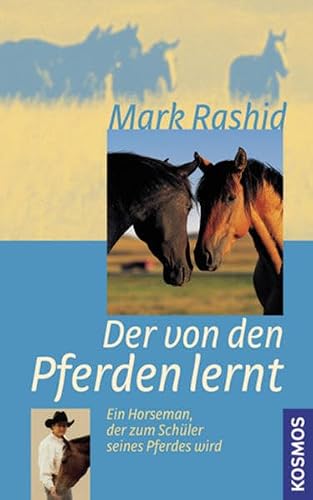 Der von den Pferden lernt: Ein Horseman der zum Schüler seines Pferdes wird