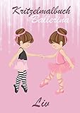 Kritzelmalbuch Ballerina LIV: Ballett: Personalisiertes Malbuch für Mädchen zum Kritzeln & Malen f