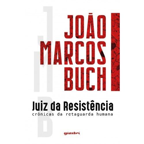 Juiz da resistência: crônicas da retaguarda humana