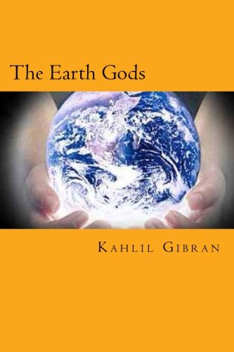 Amazon.com: The Earth Gods: 9781502525420: Gibran, Kahlil, Jonson, Will ...