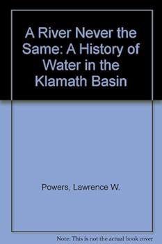 Hardcover A River Never the Same: A History of Water in the Klamath Basin Book