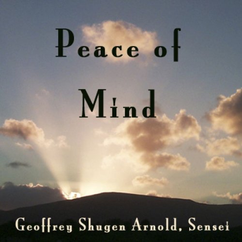 Amazon Com Peace Of Mind The Highest Meaning Of The Holy Truth Audible Audio Edition Geoffrey Shugen Arnold Sensei Geoffrey Shugen Arnold Sensei Dharma Communications Books