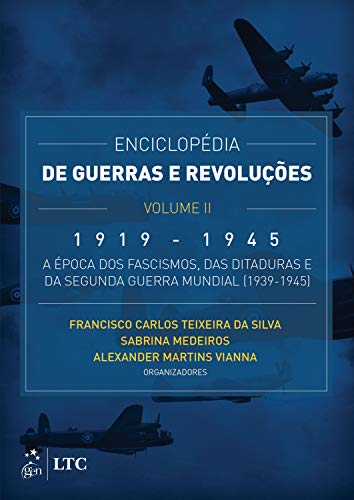 Enciclopédia de Guerras e Revoluções - Vol. II: 1919-1945: A Época dos Fascismos, das Ditaduras e da