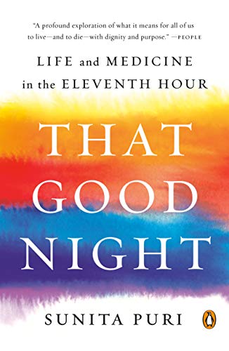 That Good Night: Life and Medicine in the Eleventh Hour That Good Night: Life and Medicine in the Eleventh Hour
