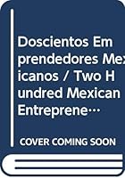 Doscientos Emprendedores Mexicanos: La Construccion de una Nacion 6077610178 Book Cover