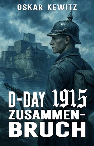 D-Day 1915 Band 4: Zusammenbruch