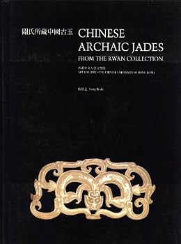 Hardcover Chinese Archaic Jades from the Kwan Collection Book