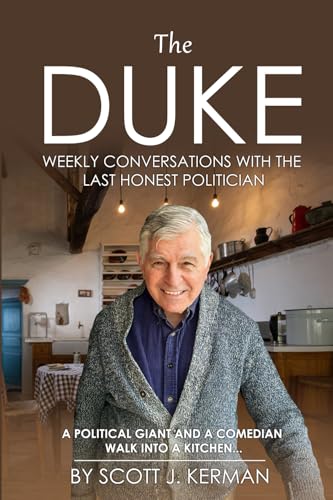 The Duke: Weekly Conversations With The Last Honest Politician. A Political Giant And A Comedian...