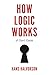 How Logic Works: A User's Guide
