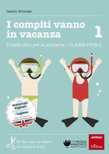 I compiti vanno in vacanza. Il disfa-libro per la primaria. Classe prim