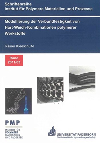 Preisvergleich Produktbild Modellierung der Verbundfestigkeit von Hart-Weich-Kombinationen polymerer Werkstoffe (Schriftenreihe Institut für Polymere Materialien und Prozesse)