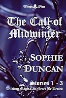 The Call of Midwinter: Wildling Magic Can Never Be Denied 191258395X Book Cover