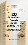 20 Questions Boards Never (Really) Ask: And the Blind Spots That Collapse Organizations