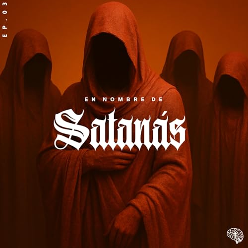 En nombre de Satan&aacute;s | Ep. 03