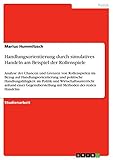 Handlungsorientierung durch simulatives Handeln am Beispiel der Rollenspiele: Analyse der Chancen und Grenzen von Rollenspielen im Bezug auf Handlungsorientierung ... mit Methoden des realen Handelns