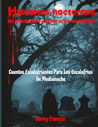 Historias nocturnas de miedo para contar en la oscuridad: Cuentos escalofriantes para los escalof...