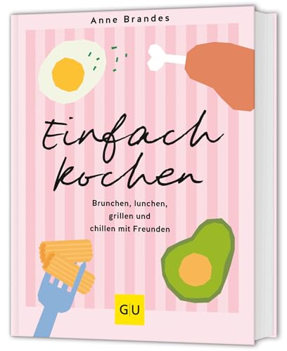 Einfach kochen: Brunchen, lunchen, grillen und chillen mit Freunden (GU Themenkochbuch)