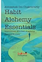 Habit Alchemy Essentials by Abhisshek Om Chakravarty: Handbook for Transforming Everyday Life B0G2L33KVP Book Cover