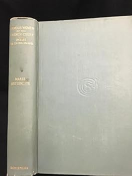 Marie Antoinette The Downfall Of Royalty Translated by Elizabeth Gilbert martin 1900