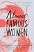 Almost Famous Women: Stories