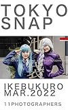 TOKYO SNAP Ikebukuro District MAR.2022 BY 11 Photographers (English Edition): Street Snapshots of Tokyo’s Ikebukuro in the Pandemic Era by 11 Photographers ... (TOKYO SNAP — Street Photography Series)