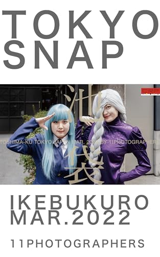 TOKYO SNAP 池袋界隈 MAR.2022 CRP FOTO BY 11 photographers