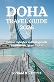 DOHA TRAVEL GUIDE 2026: Cultural Highlights, and Unforgettable Experiences in Qatar’s Capital