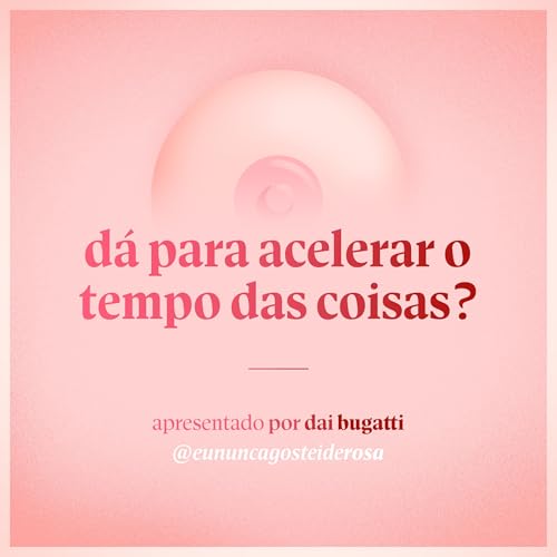 #37 - d&aacute; para acelerar o tempo das coisas?