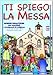 Ti Spiego La Messa. Schede Didattiche Per Catechisti E Insegnanti Di Religione. Ediz. Illustrata - 3