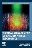 Thermal Management of Gallium Nitride Electronics (Woodhead Publishing Series in Electronic and Optical Materials)