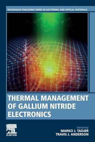 Thermal Management of Gallium Nitride Electronics (Woodhead Publishing Series in Electronic and Optical Materials)