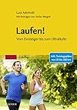 Laufen!: Vom Einsteiger bis zum Ultraläufer