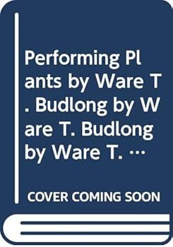Hardcover Performing Plants by Ware T. Budlong by Ware T. Budlong by Ware T. Budlong by Ware T. Budlong by Ware T. Budlong Book
